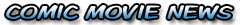 Comic Movie News Comic Movie News